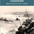 A Long Dangerous Coastline: Shipwreck Tales from Alaska to California