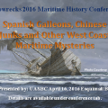 2016 Shipwreck Conference – Spanish Galleons, Chinese Junks & other West Coast Maritime Mysteries (Day Session)