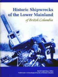 Historic Shipwrecks of the Lower Mainland of British Columbia (2007) Historic Shipwrecks of the Lower Mainland of British Columbia (2007)